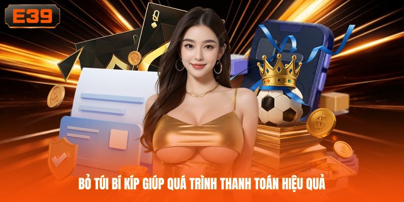 Bỏ túi bí kíp giúp quá trình thanh toán hiệu quả Bỏ túi bí kíp giúp quá trình thanh toán hiệu quả