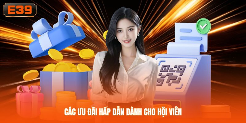 Các ưu đãi hấp dẫn dành cho hội viên Các ưu đãi hấp dẫn dành cho hội viên