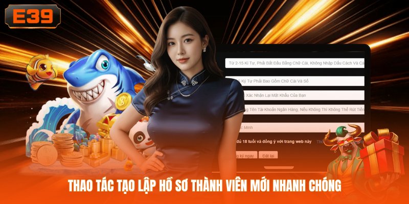 Thao tác tạo lập hồ sơ thành viên mới nhanh chóng Thao tác tạo lập hồ sơ thành viên mới nhanh chóng